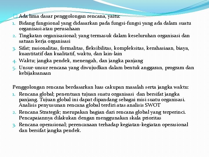 � Ada lima dasar penggolongan rencana, yaitu: 1. Bidang fungsional yang didasarkan pada fungsi-fungsi