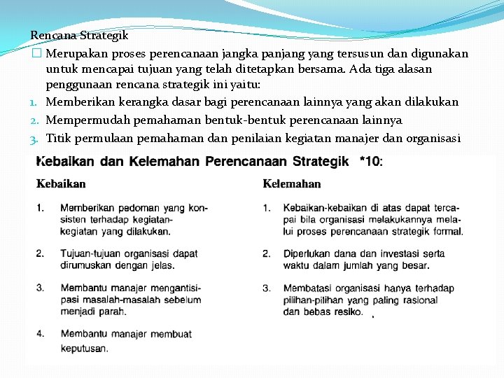 Rencana Strategik � Merupakan proses perencanaan jangka panjang yang tersusun dan digunakan untuk mencapai