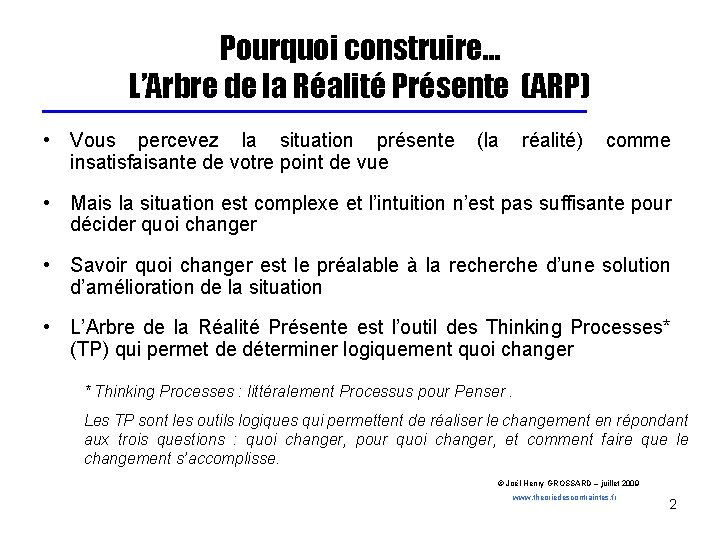 Pourquoi construire… L’Arbre de la Réalité Présente (ARP) • Vous percevez la situation présente