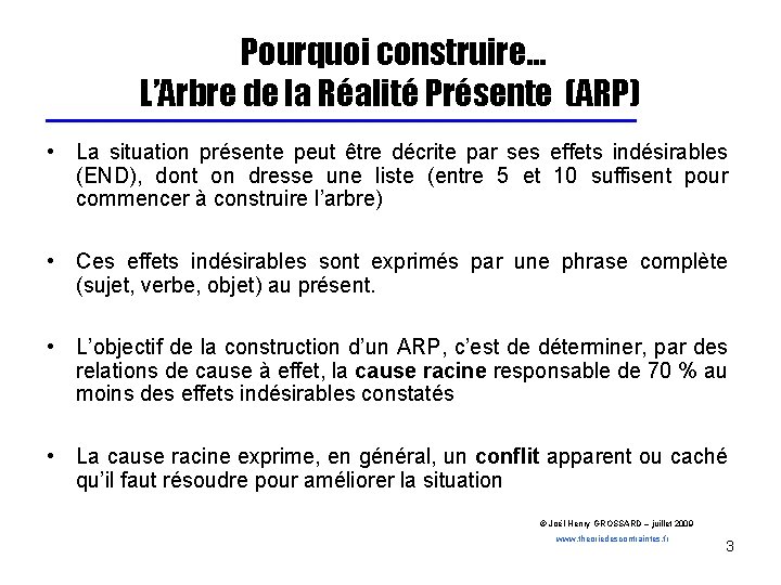 Pourquoi construire… L’Arbre de la Réalité Présente (ARP) • La situation présente peut être