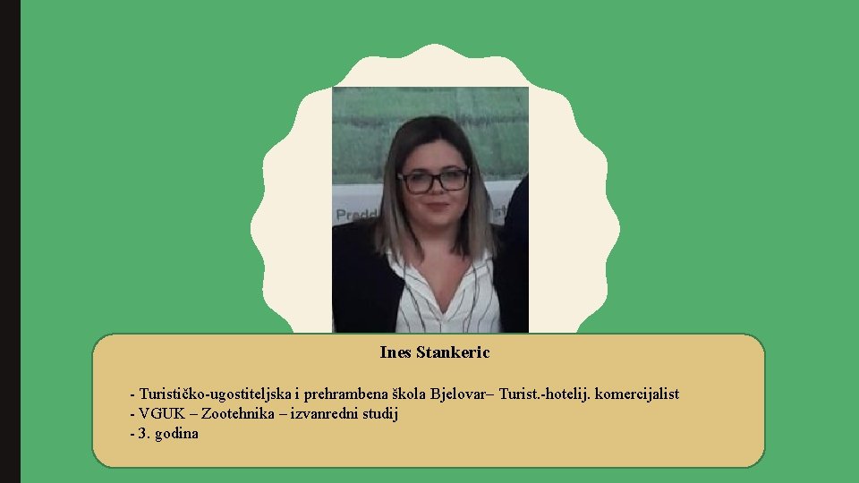 Ines Stankeric - Turističko-ugostiteljska i prehrambena škola Bjelovar– Turist. -hotelij. komercijalist - VGUK –