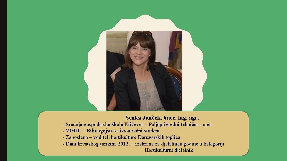Senka Janček, bacc. ing. agr. - Srednja gospodarska škola Križevci – Poljoprivredni tehničar -