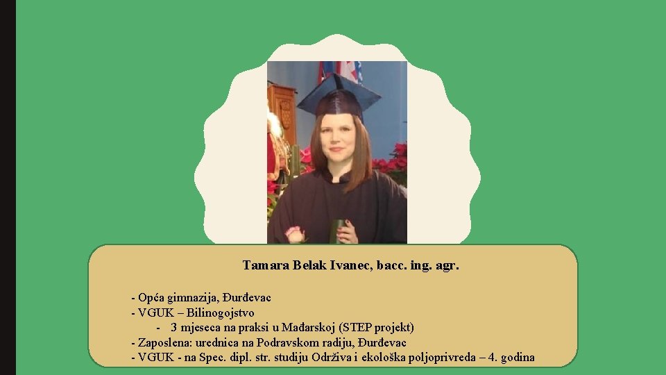 Tamara Belak Ivanec, bacc. ing. agr. - Opća gimnazija, Đurđevac - VGUK – Bilinogojstvo