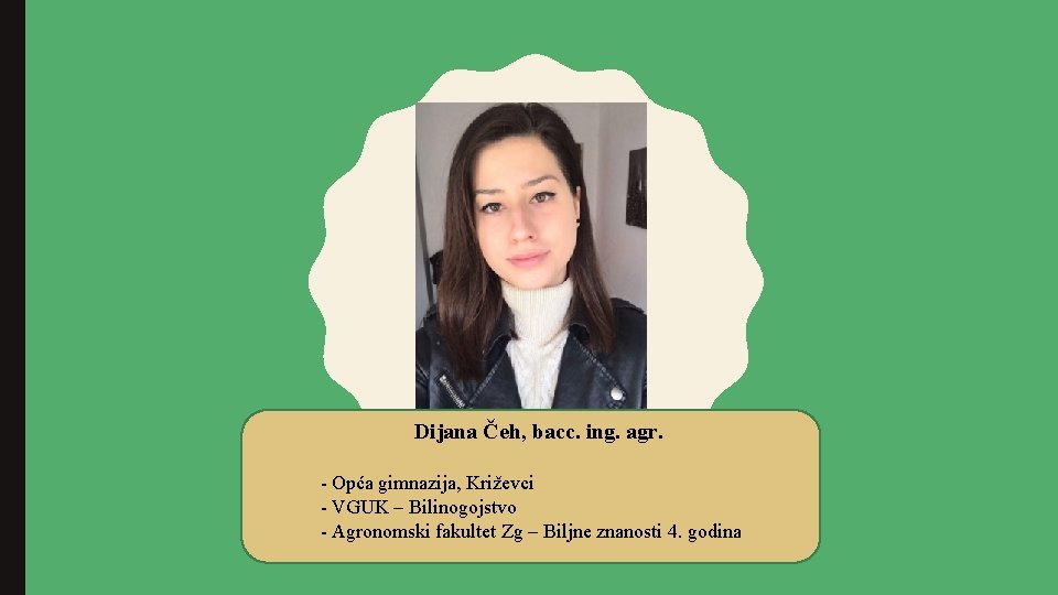 Dijana Čeh, bacc. ing. agr. - Opća gimnazija, Križevci - VGUK – Bilinogojstvo -