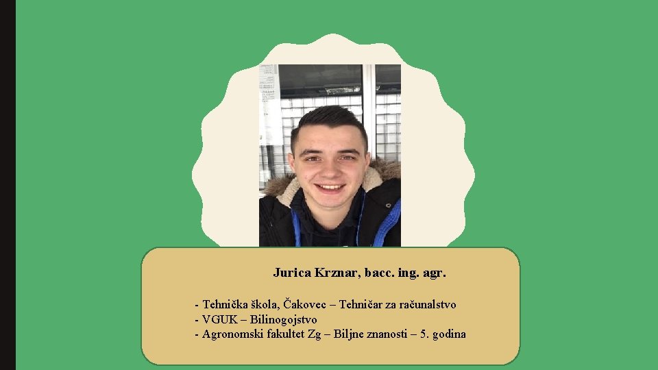 Jurica Krznar, bacc. ing. agr. - Tehnička škola, Čakovec – Tehničar za računalstvo -