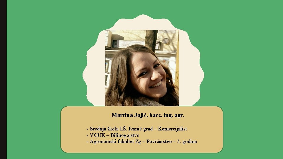 Martina Jajić, bacc. ing. agr. - Srednja škola I. Š. Ivanić grad – Komercijalist