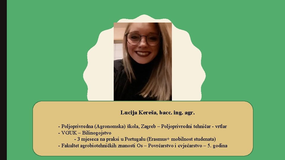 Lucija Kereša, bacc. ing. agr. - Poljoprivredna (Agronomska) škola, Zagreb – Poljoprivredni tehničar -