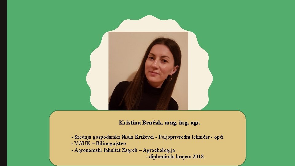 Kristina Benčak, mag. ing. agr. - Srednja gospodarska škola Križevci - Poljoprivredni tehničar -