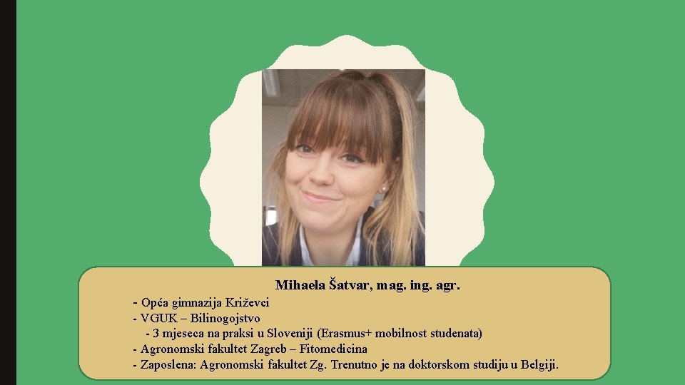 Mihaela Šatvar, mag. ing. agr. - Opća gimnazija Križevci - VGUK – Bilinogojstvo -