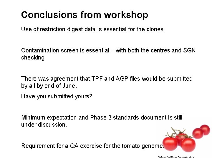 Conclusions from workshop Use of restriction digest data is essential for the clones Contamination