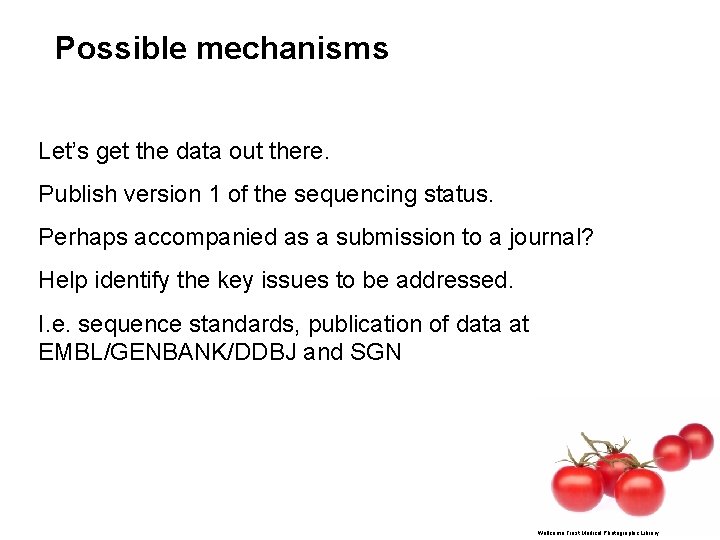 Possible mechanisms Let’s get the data out there. Publish version 1 of the sequencing