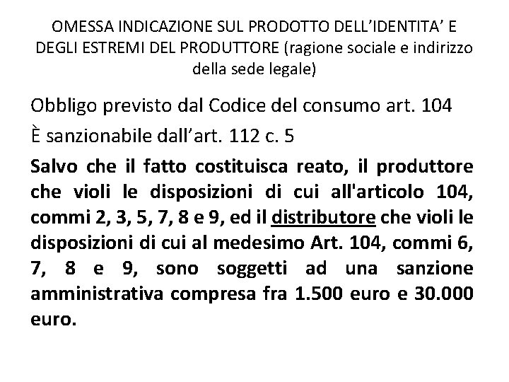 OMESSA INDICAZIONE SUL PRODOTTO DELL’IDENTITA’ E DEGLI ESTREMI DEL PRODUTTORE (ragione sociale e indirizzo