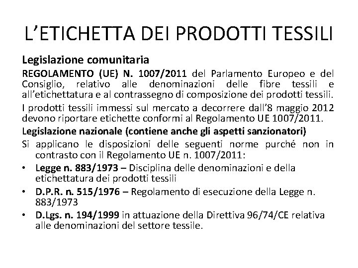 L’ETICHETTA DEI PRODOTTI TESSILI Legislazione comunitaria REGOLAMENTO (UE) N. 1007/2011 del Parlamento Europeo e