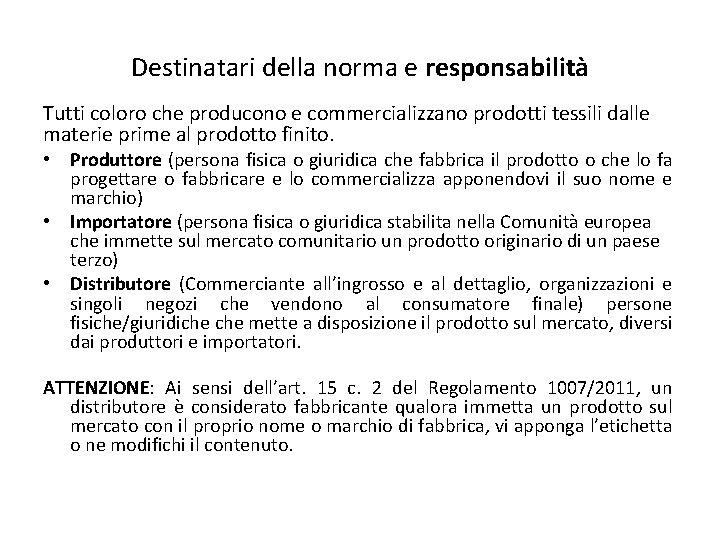 Destinatari della norma e responsabilità Tutti coloro che producono e commercializzano prodotti tessili dalle