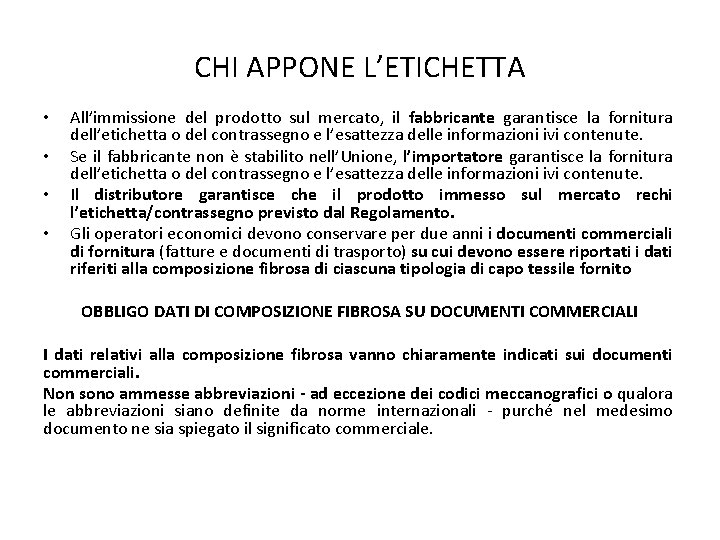 CHI APPONE L’ETICHETTA • • All’immissione del prodotto sul mercato, il fabbricante garantisce la