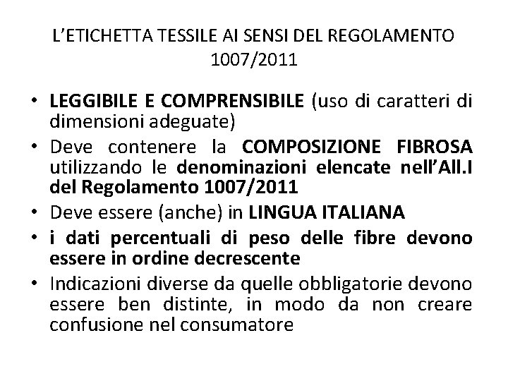L’ETICHETTA TESSILE AI SENSI DEL REGOLAMENTO 1007/2011 • LEGGIBILE E COMPRENSIBILE (uso di caratteri