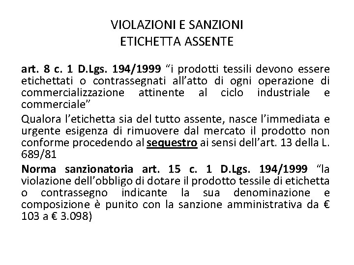 VIOLAZIONI E SANZIONI ETICHETTA ASSENTE art. 8 c. 1 D. Lgs. 194/1999 “i prodotti