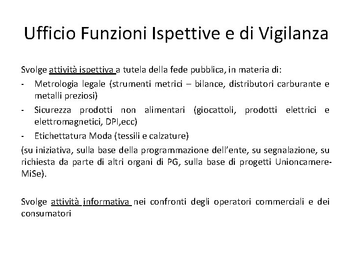 Ufficio Funzioni Ispettive e di Vigilanza Svolge attività ispettiva a tutela della fede pubblica,