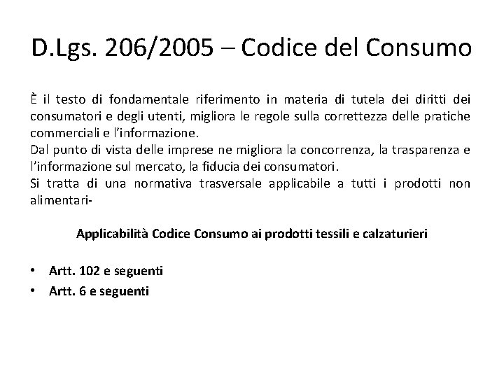 D. Lgs. 206/2005 – Codice del Consumo È il testo di fondamentale riferimento in