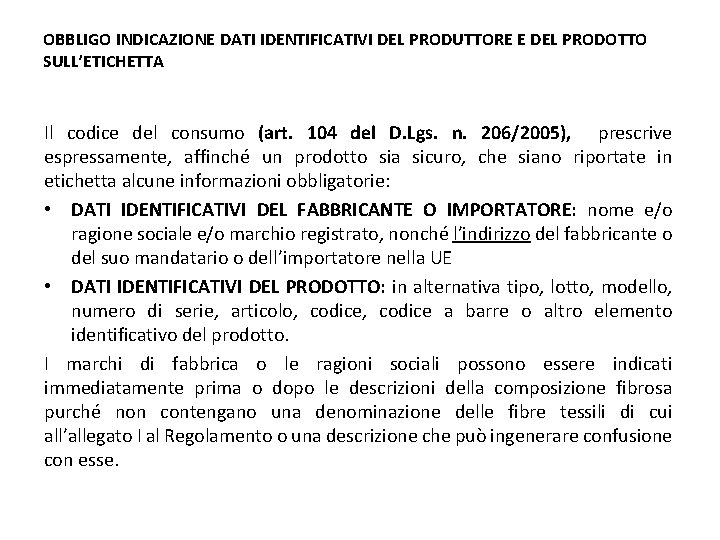 OBBLIGO INDICAZIONE DATI IDENTIFICATIVI DEL PRODUTTORE E DEL PRODOTTO SULL’ETICHETTA Il codice del consumo