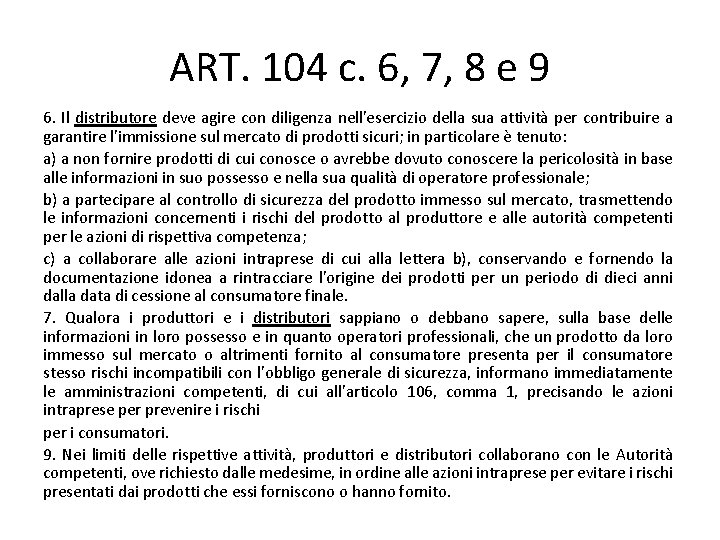ART. 104 c. 6, 7, 8 e 9 6. Il distributore deve agire con
