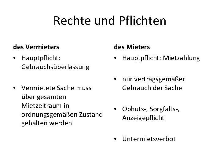 Rechte und Pflichten des Vermieters des Mieters • Hauptpflicht: Gebrauchsüberlassung • Hauptpflicht: Mietzahlung •