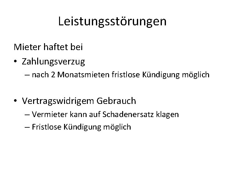 Leistungsstörungen Mieter haftet bei • Zahlungsverzug – nach 2 Monatsmieten fristlose Kündigung möglich •