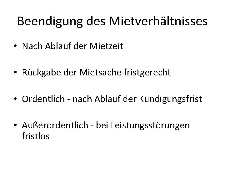 Beendigung des Mietverhältnisses • Nach Ablauf der Mietzeit • Rückgabe der Mietsache fristgerecht •