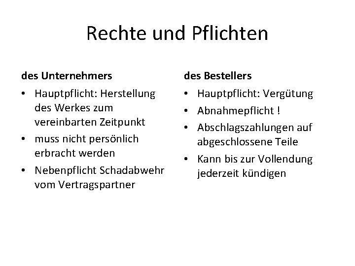 Rechte und Pflichten des Unternehmers des Bestellers • Hauptpflicht: Herstellung des Werkes zum vereinbarten