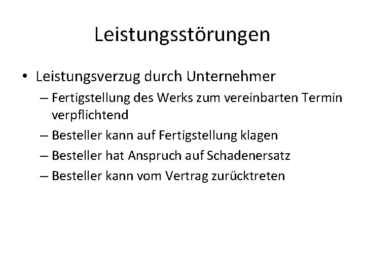 Leistungsstörungen • Leistungsverzug durch Unternehmer – Fertigstellung des Werks zum vereinbarten Termin verpflichtend –