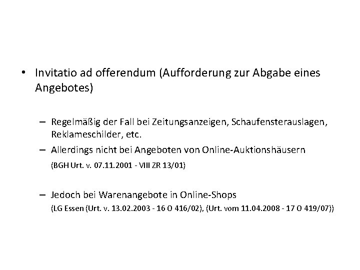  • Invitatio ad offerendum (Aufforderung zur Abgabe eines Angebotes) – Regelmäßig der Fall