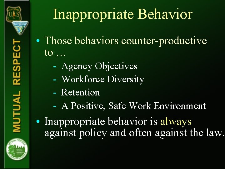 Inappropriate Behavior • Those behaviors counter-productive to … - Agency Objectives Workforce Diversity Retention