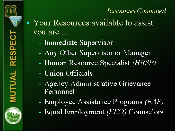 Resources Continued … • Your Resources available to assist you are … - Immediate