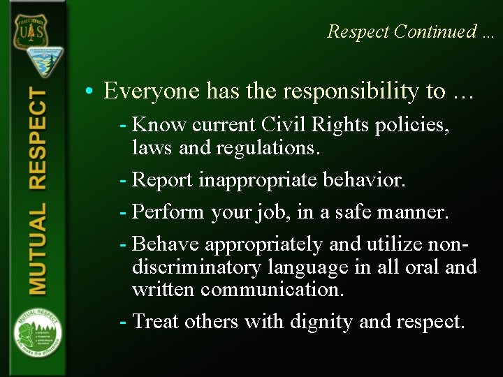 Respect Continued … • Everyone has the responsibility to … - Know current Civil