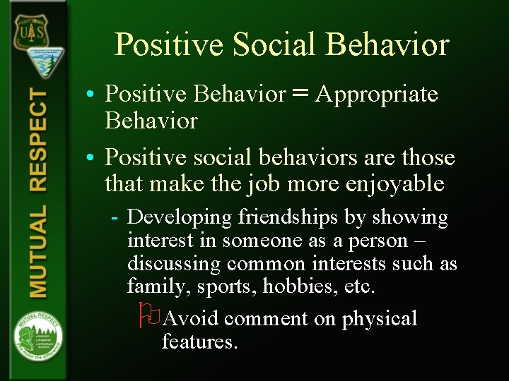 Positive Social Behavior • Positive Behavior = Appropriate Behavior • Positive social behaviors are