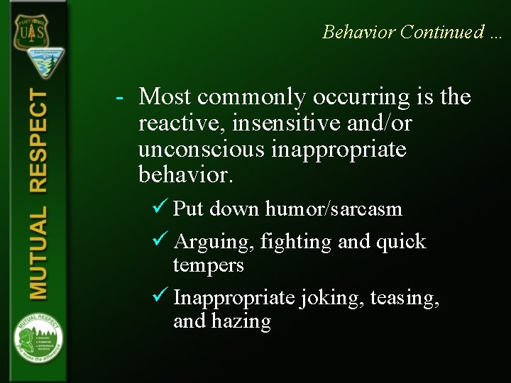 Behavior Continued … - Most commonly occurring is the reactive, insensitive and/or unconscious inappropriate Behavior Continued … - Most commonly occurring is the reactive, insensitive and/or unconscious inappropriate
