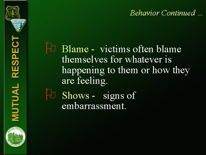 Behavior Continued … O O Blame - victims often blame themselves for whatever is Behavior Continued … O O Blame - victims often blame themselves for whatever is