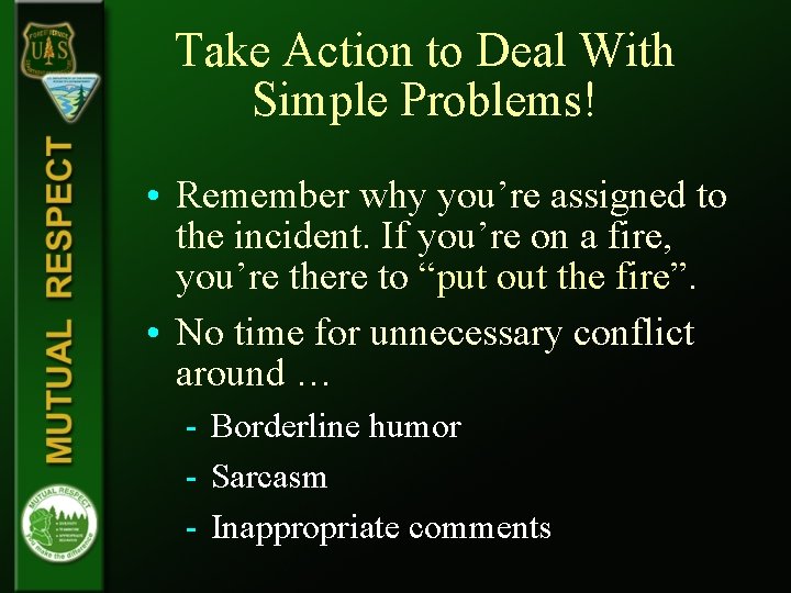 Take Action to Deal With Simple Problems! • Remember why you’re assigned to the Take Action to Deal With Simple Problems! • Remember why you’re assigned to the
