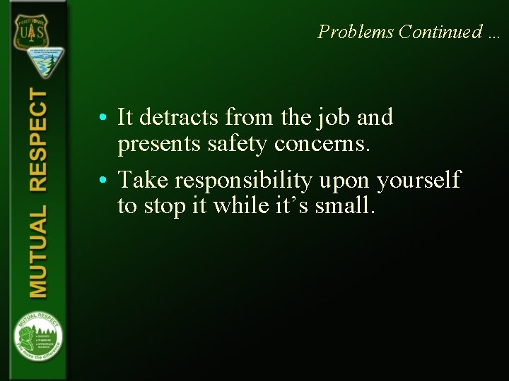 Problems Continued … • It detracts from the job and presents safety concerns. • Problems Continued … • It detracts from the job and presents safety concerns. •