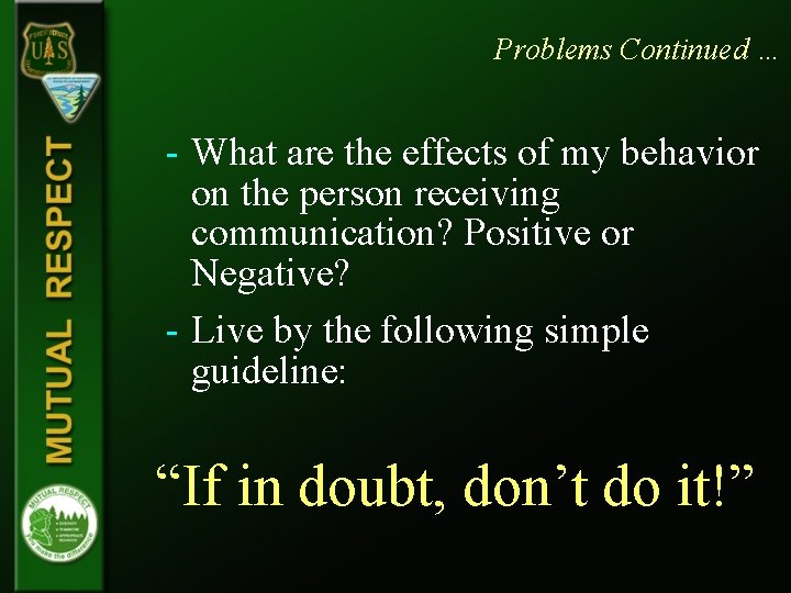 Problems Continued … - What are the effects of my behavior on the person Problems Continued … - What are the effects of my behavior on the person