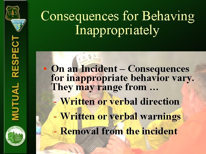 Consequences for Behaving Inappropriately • On an Incident – Consequences for inappropriate behavior vary. Consequences for Behaving Inappropriately • On an Incident – Consequences for inappropriate behavior vary.