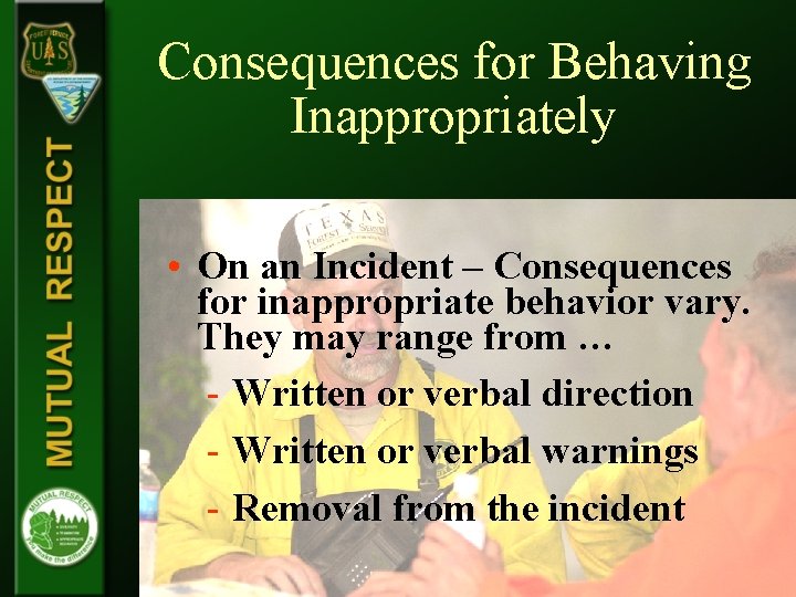 Consequences for Behaving Inappropriately • On an Incident – Consequences for inappropriate behavior vary.