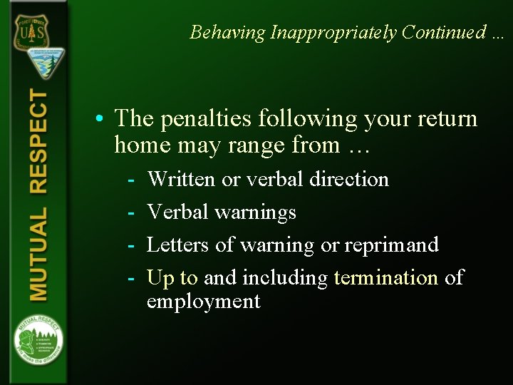 Behaving Inappropriately Continued … • The penalties following your return home may range from