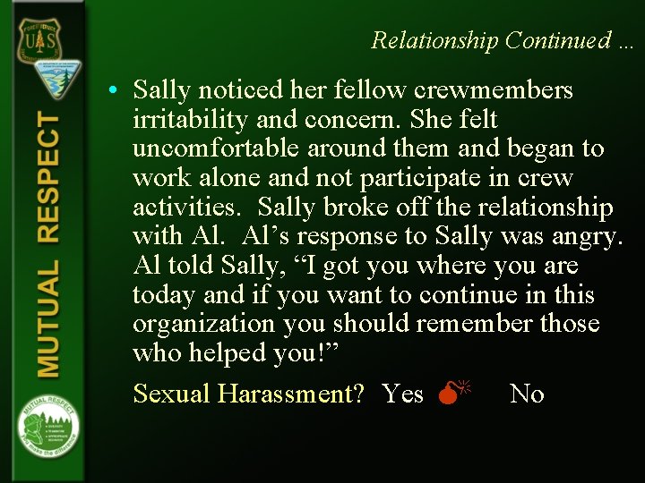 Relationship Continued … • Sally noticed her fellow crewmembers irritability and concern. She felt