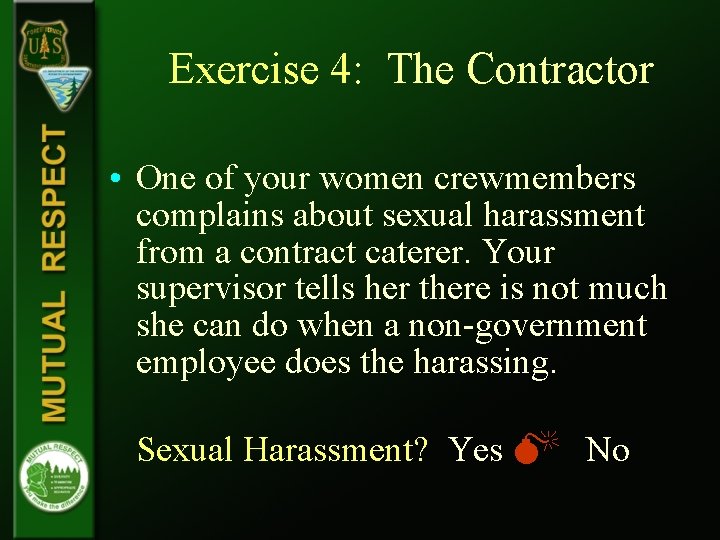 Exercise 4: The Contractor • One of your women crewmembers complains about sexual harassment
