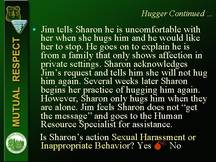 Hugger Continued … • Jim tells Sharon he is uncomfortable with her when she