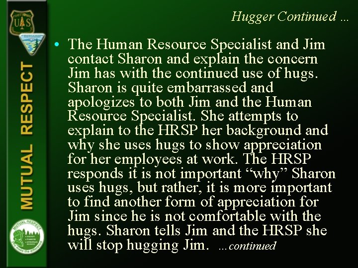 Hugger Continued … • The Human Resource Specialist and Jim contact Sharon and explain Hugger Continued … • The Human Resource Specialist and Jim contact Sharon and explain