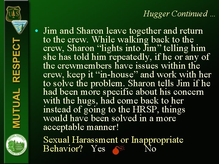 Hugger Continued … • Jim and Sharon leave together and return to the crew.