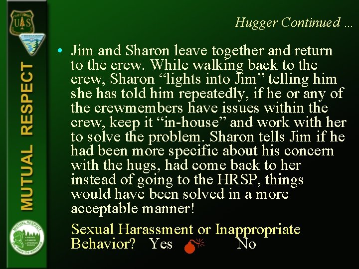 Hugger Continued … • Jim and Sharon leave together and return to the crew. Hugger Continued … • Jim and Sharon leave together and return to the crew.