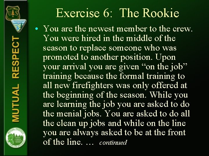 Exercise 6: The Rookie • You are the newest member to the crew. You